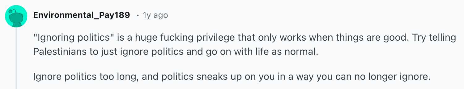 Real user disagrees: ignoring politics is a privilege